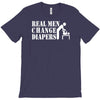 real men change diapers T-Shirt