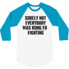 surely not everybody was kung fu fighting black color 3/4 Sleeve Shirt