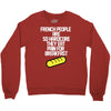 french people are so hard they eat pain for breakfast Crewneck Sweatshirt