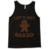 let's get baked Tank Top