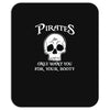 pirates only want you for your booty Mousepad