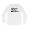 single, taken or waiting Long Sleeve Shirts