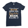 i never dreamed i would be a super cool daddy but here i am killing it Ladies Fitted T-Shirt