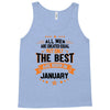 All Men Created Equal But The Best Born In January Tank Top
