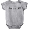are you ok Baby Bodysuit