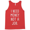 i need money not a job Tank Top