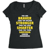 You Are Braver Than You Believe Stronger Women's Triblend Scoop T-shirt
