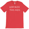 god bless this mess T-Shirt