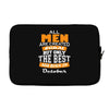 all men are created equal but only the best are born in october Laptop sleeve