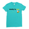 Daddy to Bee Baby Girl Ladies Fitted T-Shirt