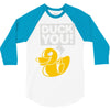 duck you 3/4 Sleeve Shirt