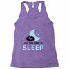 All You Need is Sleep Racerback Tank