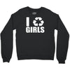i recycle girls  funny Crewneck Sweatshirt