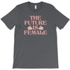 The Future is Female T-Shirt