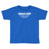 sarcasm brain's natural defense against stupidity Toddler T-shirt