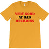 bad decisions T-Shirt