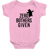 zero bothers given Baby Bodysuit