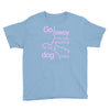 go away i'm only speaking to my dog today Youth Tee