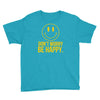 don't worry be happy Youth Tee