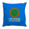 i'm huge in the shire Throw Pillow