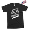 dont know me dont bro me Exclusive T-shirt