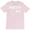 pretty ill T-Shirt