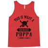 This Is What A Badass Poppa Looks Like Tank Top