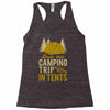 dude that camp trip in tents funny Racerback Tank