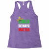 cinco de mayo  drunk lives matter Racerback Tank