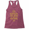 kings are born in june Racerback Tank