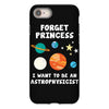Forget Princess I' Want To Be An Astrophysicist iPhone 8