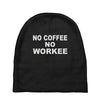 no cofeeee no workeeee Baby Beanies