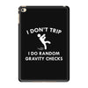 i don't trip iPad Mini 4