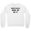 daddyissues made me do it Crewneck Sweatshirt