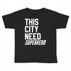 this city need superhero Toddler T-shirt