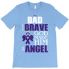 my dad was so brave god made him an angel T-Shirt