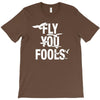 Fly You Fools T-Shirt