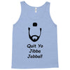 quit yo jibba jabba Tank Top