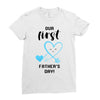 Our First Father's Day! Baby Boy Ladies Fitted T-Shirt