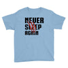 Never Sleep Again Youth Tee