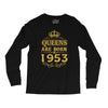queens are born in 1953 Long Sleeve Shirts