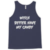 witch better have my candy Tank Top