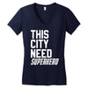 this city need superhero Women's V-Neck T-Shirt