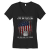 Honor Those Who Place Their Life on the Line so you can Live Yours Women's V-Neck T-Shirt