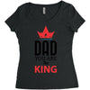 dad you are the king Women's Triblend Scoop T-shirt