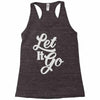 let it go Racerback Tank