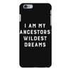 i am my ancestors' wildest dreams iPhone 6 Plus/6s Plus Case