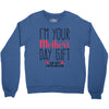 I'm Your Mother's Day Gift Dad Says You're Welcome Crewneck Sweatshirt