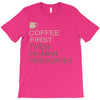 coffee then human resources T-Shirt