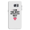 I Am The Best Mother's Day Gift Ever Samsung Galaxy S7